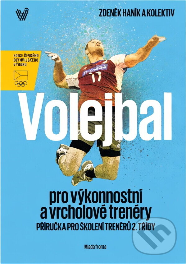 Kniha: Volejbal pro výkonnostní a vrcholové trenéry : příručka pro školení trenérů 2. třídy (Zdeněk Haník). , 2018 Kniha: Volejbal pro výkonnostní a vrcholové trenéry : příručka pro školení trenérů 2. třídy (Zdeněk Haník). , 2018