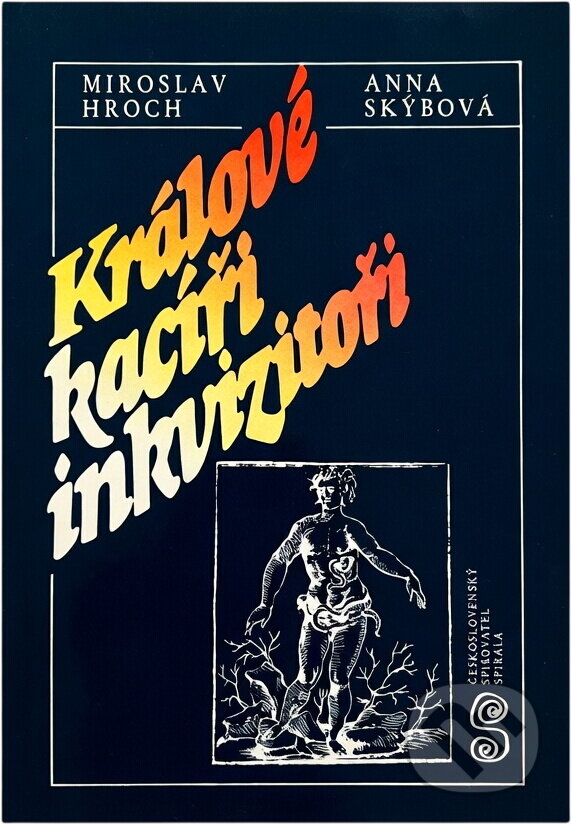 Kniha: Králové, kacíři, inkvizitoři (Anna Skýbová a Miroslav Hroch). Československý spisovatel, 1987 Kniha: Králové, kacíři, inkvizitoři (Anna Skýbová a Miroslav Hroch). Československý spisovatel, 1987