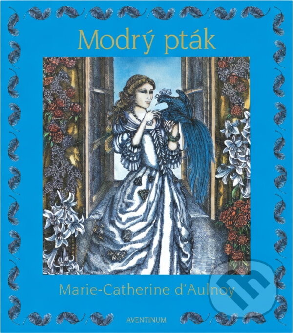 Kniha: Modrý pták (Marie-Catherine Le Jumel de Barneville Aulnoy). Aventinum, 1997 Kniha: Modrý pták (Marie-Catherine Le Jumel de Barneville Aulnoy). Aventinum, 1997
