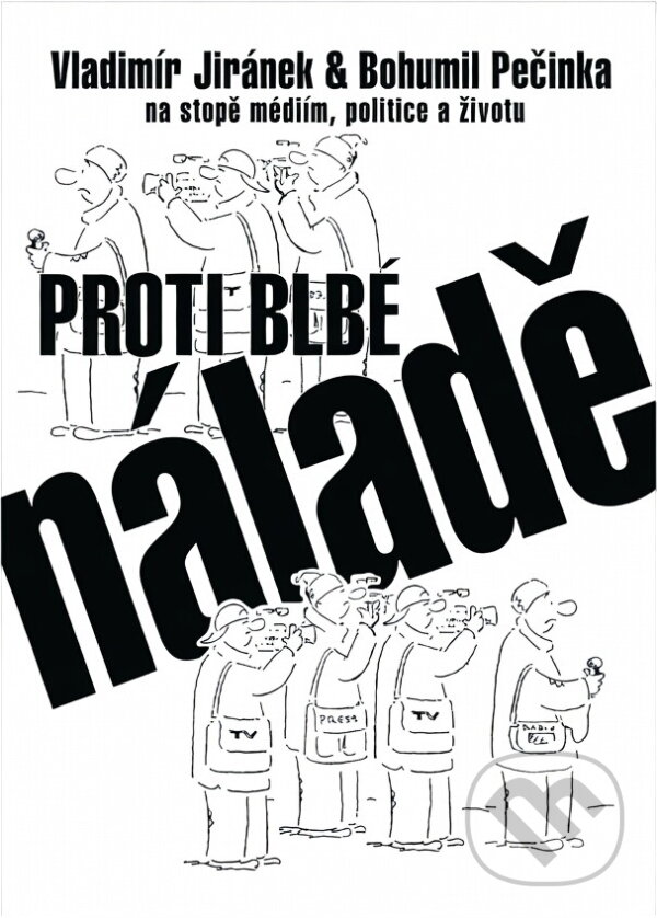 Kniha: Proti blbé náladě (Bohumil Pečinka a Vladimír Jiránek). Barrister & Principal, 1999 Kniha: Proti blbé náladě (Bohumil Pečinka a Vladimír Jiránek). Barrister & Principal, 1999