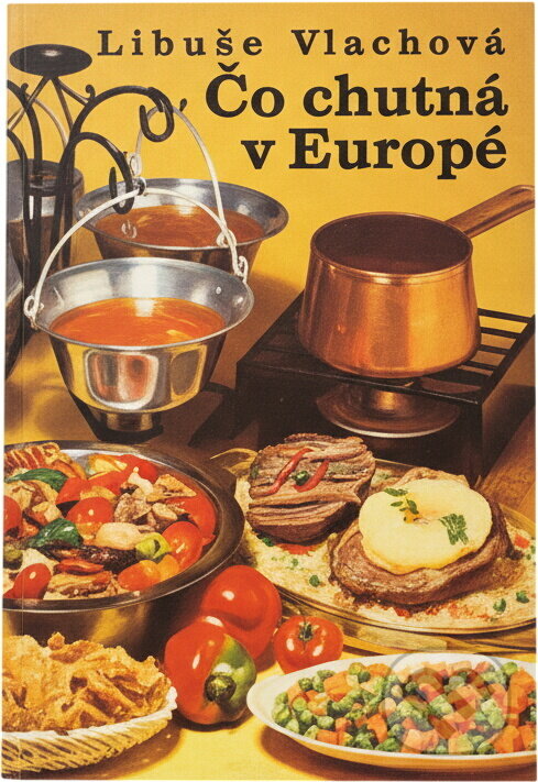 Kniha: Co chutná v Evropě (Libuše Vlachová). , 1979 Kniha: Co chutná v Evropě (Libuše Vlachová). , 1979