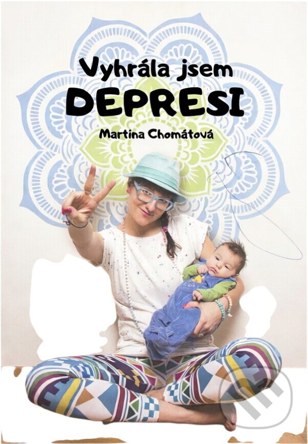 Kniha: Vyhrála jsem depresi (Martina Chomátová). , 2019 Kniha: Vyhrála jsem depresi (Martina Chomátová). , 2019