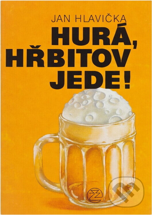 Kniha: Hurá, hřbitov jede! (Jan Hlavička). Ivo Železný, 1991 Kniha: Hurá, hřbitov jede! (Jan Hlavička). Ivo Železný, 1991