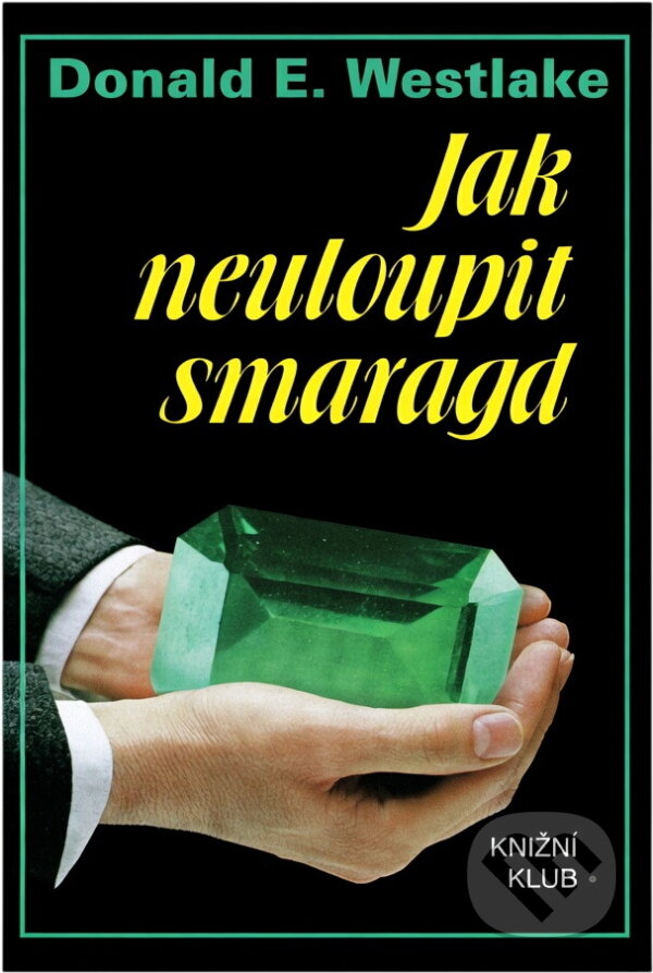 Kniha: Jak neuloupit smaragd (Donald E. Westlake). Knižní klub, 1993 Kniha: Jak neuloupit smaragd (Donald E. Westlake). Knižní klub, 1993