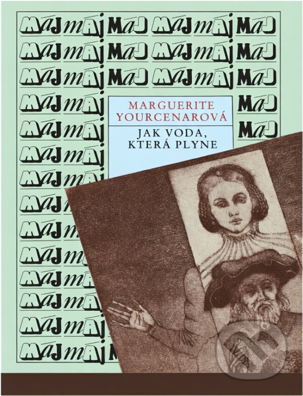 Kniha: Jak voda, která plyne (Marguerite Yourcenar). Mladá fronta, 1989 Kniha: Jak voda, která plyne (Marguerite Yourcenar). Mladá fronta, 1989
