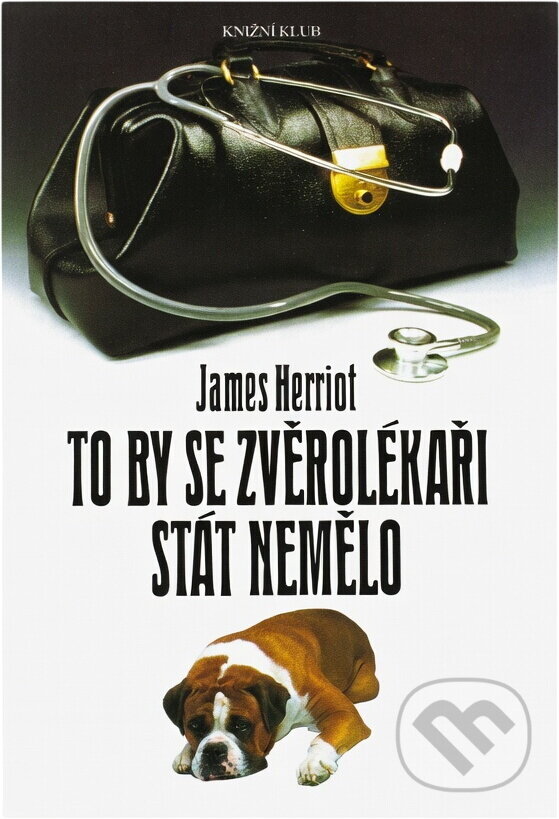 Kniha: To by se zvěrolékaři stát nemělo (James Herriot). Knižní klub, 1993 Kniha: To by se zvěrolékaři stát nemělo (James Herriot). Knižní klub, 1993