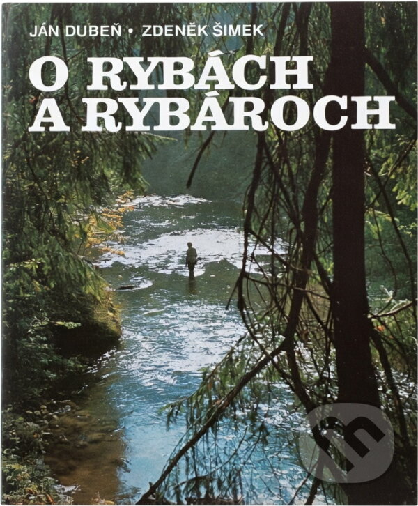 Kniha: O rybách a rybároch (Ján Dubeň a Zdeněk Šimek). , 1985 Kniha: O rybách a rybároch (Ján Dubeň a Zdeněk Šimek). , 1985