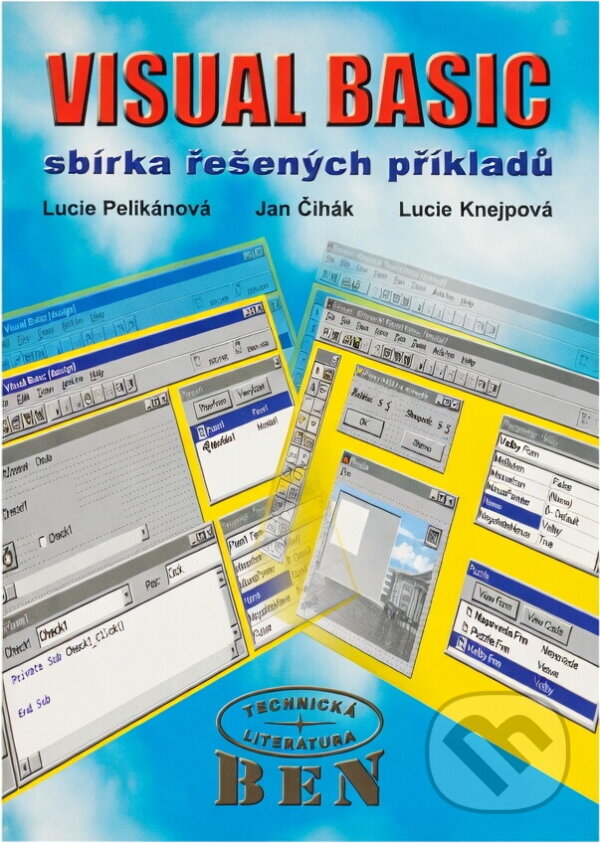 Kniha: Visual Basic : sbírka řešených příkladů (Jan Čihák, Lucie Pelikánová a Lucie Knejpová). BEN - technická literatura, 1998 Kniha: Visual Basic : sbírka řešených příkladů (Jan Čihák, Lucie Pelikánová a Lucie Knejpová). BEN - technická literatura, 1998