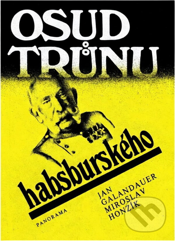 Kniha: Osud trůnu habsburského (Jan Galandauer a Miroslav Honzík). , 1986 Kniha: Osud trůnu habsburského (Jan Galandauer a Miroslav Honzík). , 1986