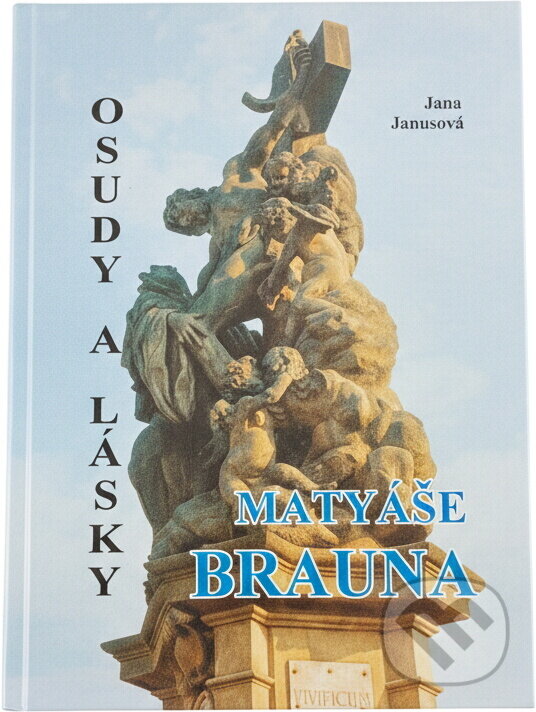 Kniha: Osudy a lásky Matyáše Brauna (Jana Janusová). Amosium servis, 1994 Kniha: Osudy a lásky Matyáše Brauna (Jana Janusová). Amosium servis, 1994