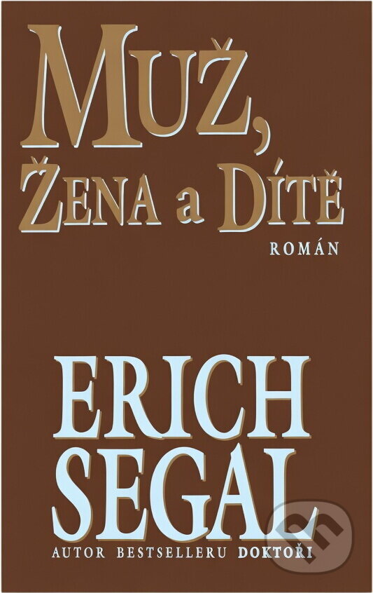 Kniha: Muž, žena a dítě : román (Erich Segal). , 1998 Kniha: Muž, žena a dítě : román (Erich Segal). , 1998