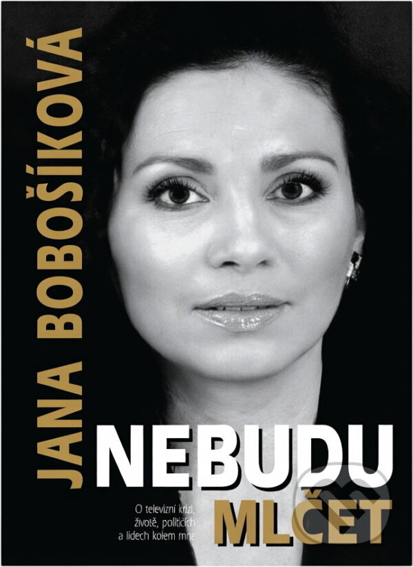 Kniha: Nebudu mlčet : o televizní krizi, životě, politicích a lidech kolem mne (Jana Bobošíková). SinCon, 2006 Kniha: Nebudu mlčet : o televizní krizi, životě, politicích a lidech kolem mne (Jana Bobošíková). SinCon, 2006