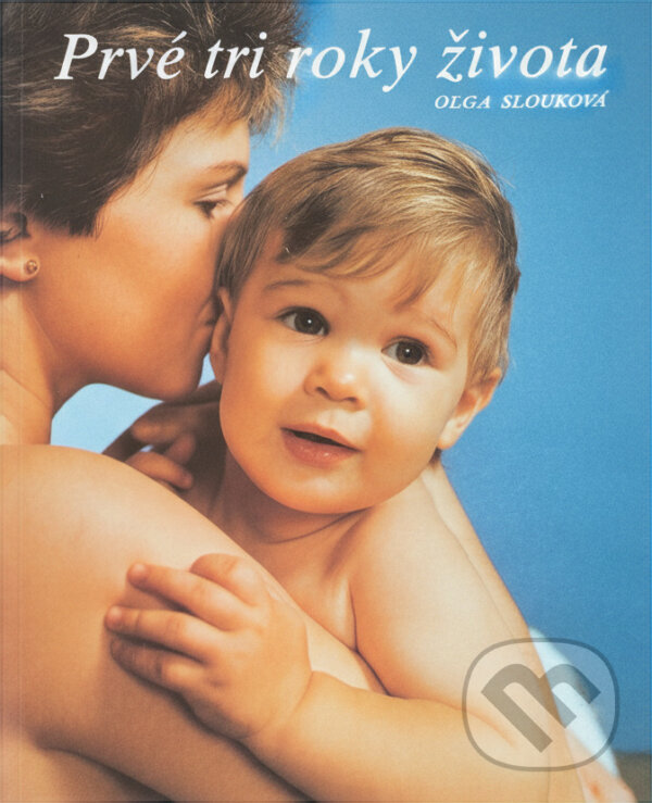 Kniha: Prvé tri roky života (Oľga Slouková). Osveta, 1986 Kniha: Prvé tri roky života (Oľga Slouková). Osveta, 1986