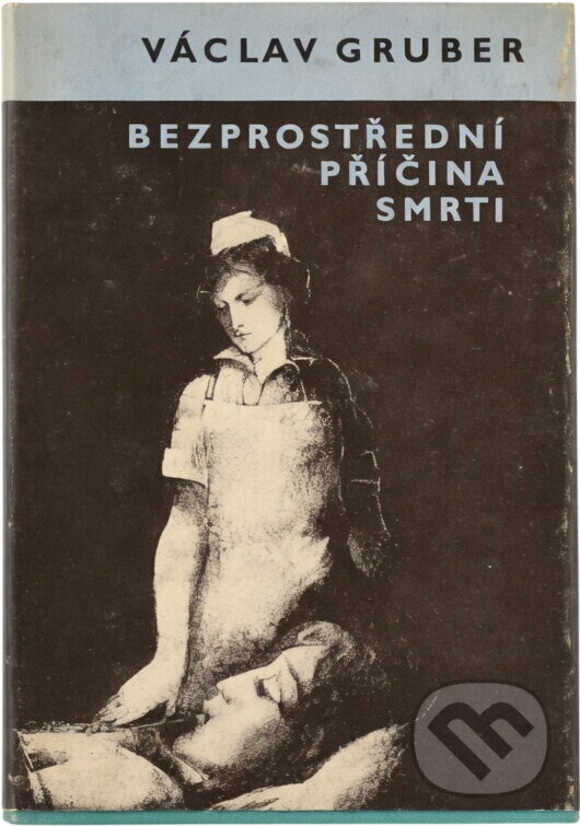 Kniha: Bezprostřední příčina smrti (Václav Gruber). , 1985 Kniha: Bezprostřední příčina smrti (Václav Gruber). , 1985