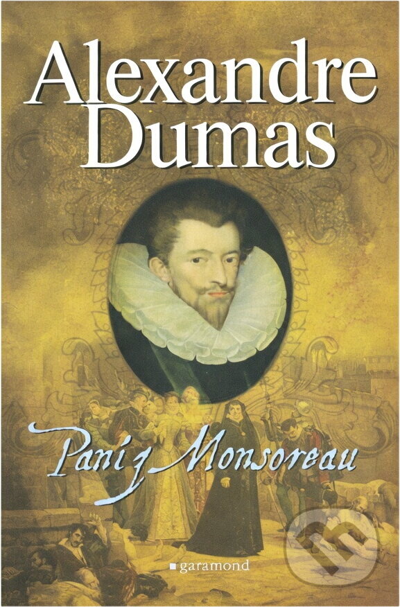 Kniha: Paní de Monsoreau (Alexandre Dumas). Garamond, 2016 Kniha: Paní de Monsoreau (Alexandre Dumas). Garamond, 2016