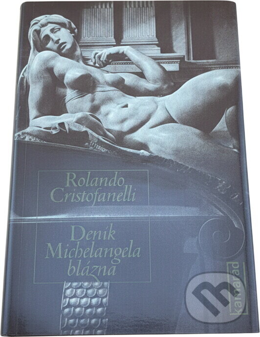 Kniha: Deník Michelangela blázna (Rolando Cristofanelli). Práce, 1981 Kniha: Deník Michelangela blázna (Rolando Cristofanelli). Práce, 1981