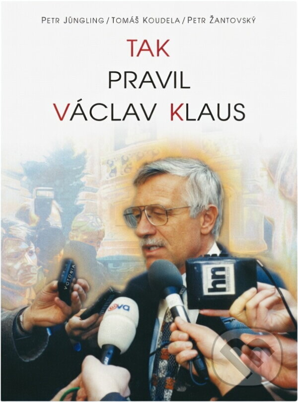 Kniha: Tak pravil Václav Klaus (Václav Klaus, Petr Jüngling, Tomáš Koudela a Petr Žantovský). , 1998 Kniha: Tak pravil Václav Klaus (Václav Klaus, Petr Jüngling, Tomáš Koudela a Petr Žantovský). , 1998
