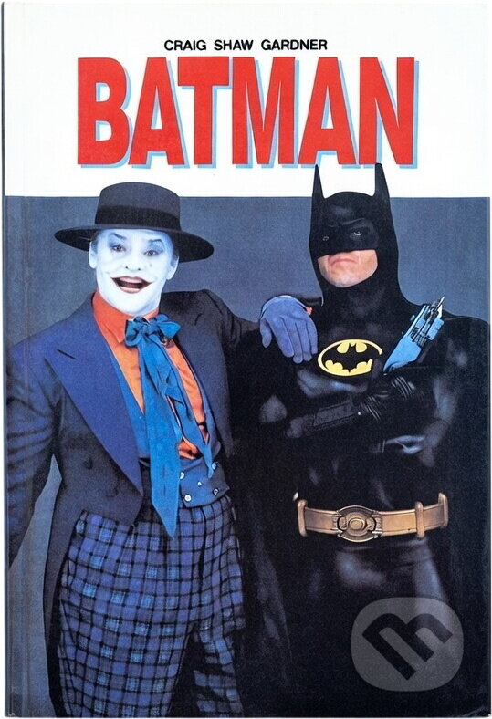Kniha: Batman : lit. přepis filmového scénáře (Craig Shaw Gardner). , 1991 Kniha: Batman : lit. přepis filmového scénáře (Craig Shaw Gardner). , 1991