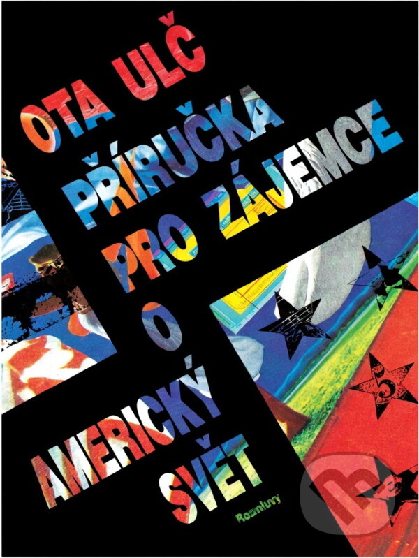 Kniha: Příručka pro zájemce o americký svět (Ota Ulč). Rozmluvy, 1992 Kniha: Příručka pro zájemce o americký svět (Ota Ulč). Rozmluvy, 1992