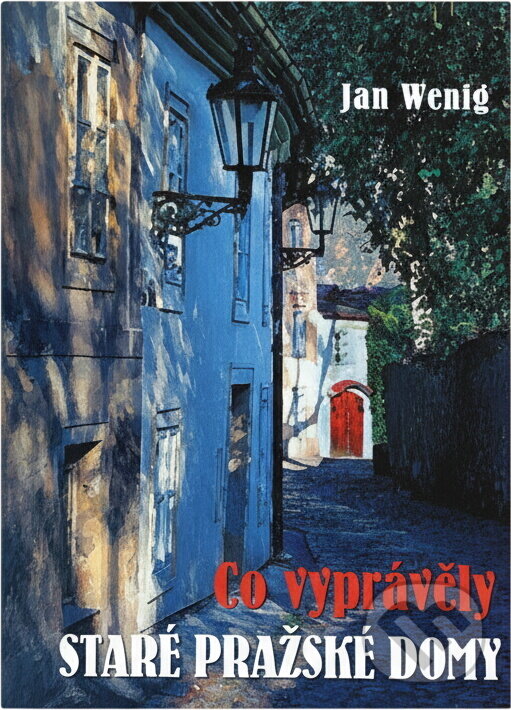 Kniha: Co vyprávěly staré pražské domy (Jan Wenig). , 2009 Kniha: Co vyprávěly staré pražské domy (Jan Wenig). , 2009