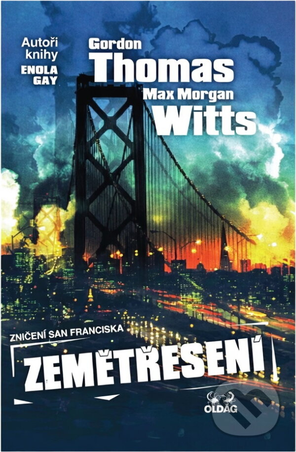 Kniha: Zemětřesení : zničení San Franciska (Gordon Thomas a Max Morgan Witts). OLDAG, 1999 Kniha: Zemětřesení : zničení San Franciska (Gordon Thomas a Max Morgan Witts). OLDAG, 1999