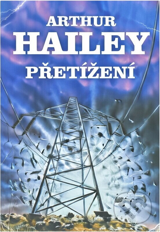 Kniha: Přetížení (Arthur Hailey). Talpress, 1991 Kniha: Přetížení (Arthur Hailey). Talpress, 1991