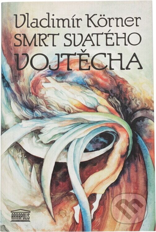 Kniha: Smrt svatého Vojtěcha (Vladimír Körner). Akropolis, 1993 Kniha: Smrt svatého Vojtěcha (Vladimír Körner). Akropolis, 1993