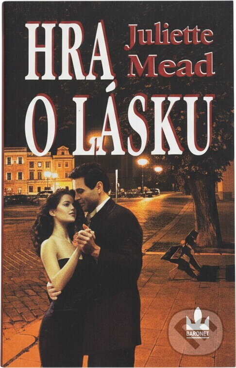 Kniha: Hra o lásku (Juliette Mead). Baronet, 2001 Kniha: Hra o lásku (Juliette Mead). Baronet, 2001