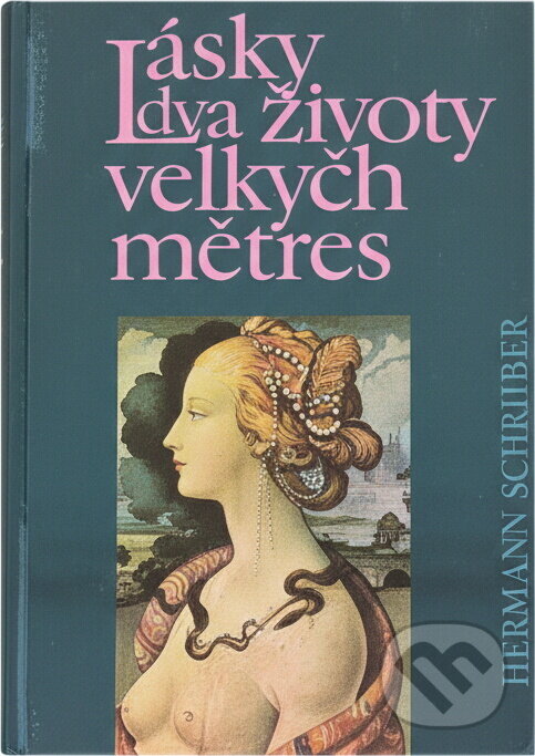 Kniha: Lásky a životy velkých metres (Hermann Schreiber). Melantrich, 1993 Kniha: Lásky a životy velkých metres (Hermann Schreiber). Melantrich, 1993