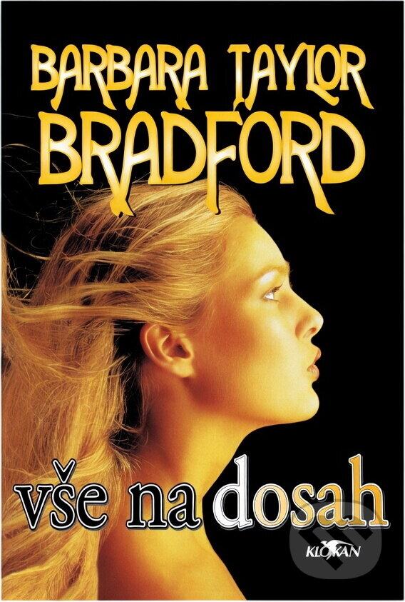 Kniha: Vše na dosah (Barbara Taylor Bradford). Alpress, 1995 Kniha: Vše na dosah (Barbara Taylor Bradford). Alpress, 1995