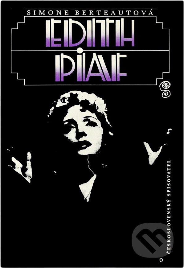 Kniha: Edith Piaf (Simone Berteaut). Československý spisovatel, 1990 Kniha: Edith Piaf (Simone Berteaut). Československý spisovatel, 1990