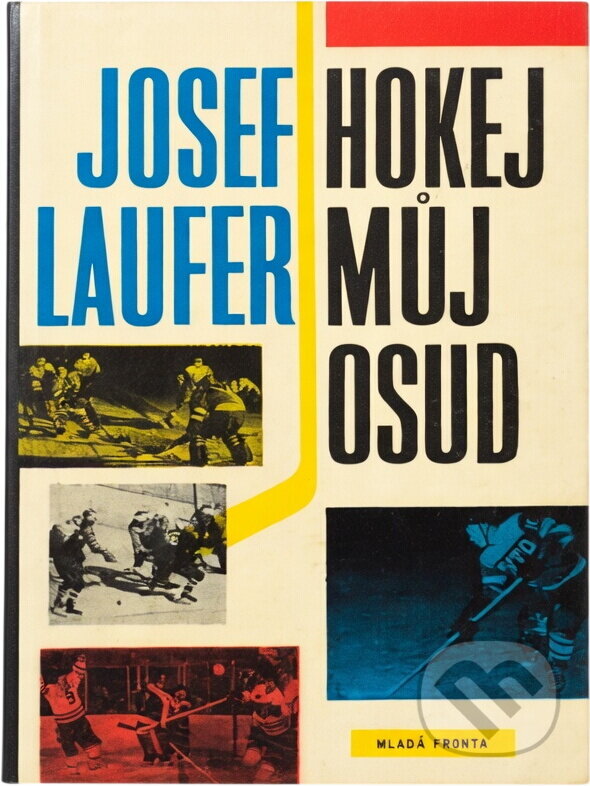 Kniha: Hokej - můj osud (Josef Laufer). , 1960 Kniha: Hokej - můj osud (Josef Laufer). , 1960