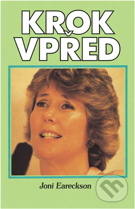 Kniha: Krok vpřed (Joni Eareckson Tada a Steve Estes). Creativpress, 1991 Kniha: Krok vpřed (Joni Eareckson Tada a Steve Estes). Creativpress, 1991