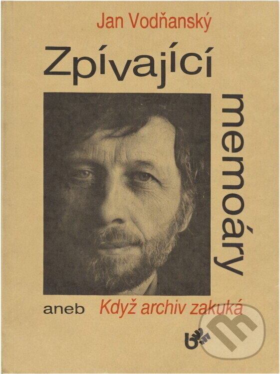 Kniha: Zpívající memoáry, aneb, Když archiv zakuká (Jan Vodňanský). Brázda, 1992 Kniha: Zpívající memoáry, aneb, Když archiv zakuká (Jan Vodňanský). Brázda, 1992