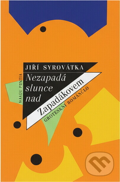 Kniha: Nezapadá slunce nad Zapadákovem : groteskní romaneto (Jiří Syrovátka). , 1992 Kniha: Nezapadá slunce nad Zapadákovem : groteskní romaneto (Jiří Syrovátka). , 1992