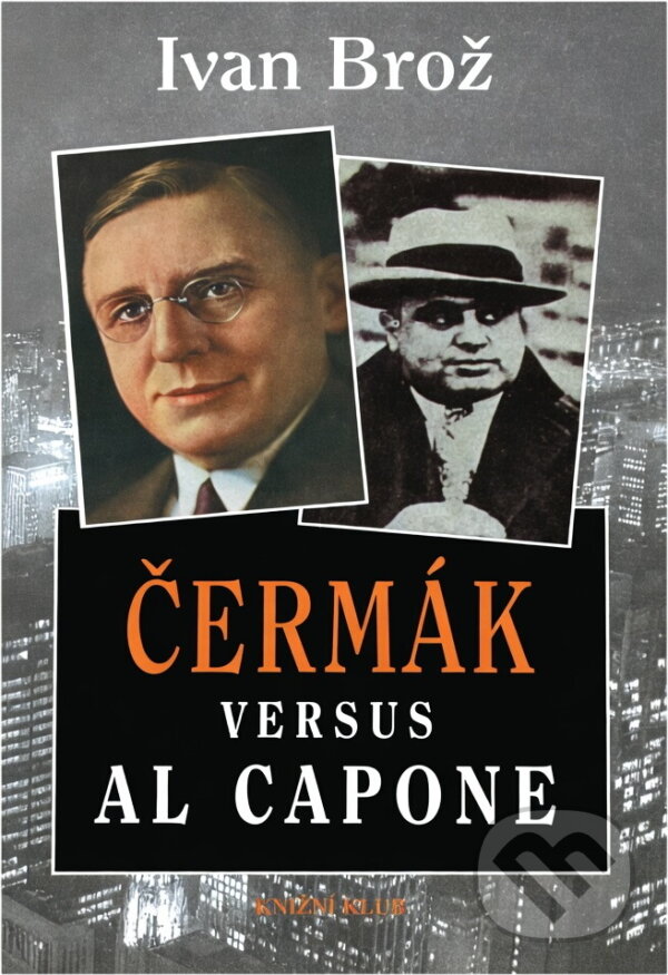 Kniha: Čermák versus Al Capone (Ivan Brož). Knižní klub, 1998 Kniha: Čermák versus Al Capone (Ivan Brož). Knižní klub, 1998