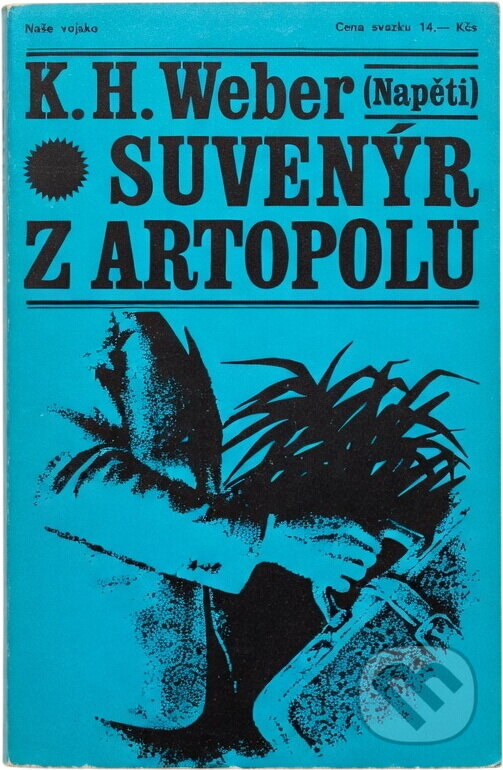 Kniha: Suvenýr z Artopolu (Karl Heinz Weber). Naše vojsko, 1971 Kniha: Suvenýr z Artopolu (Karl Heinz Weber). Naše vojsko, 1971