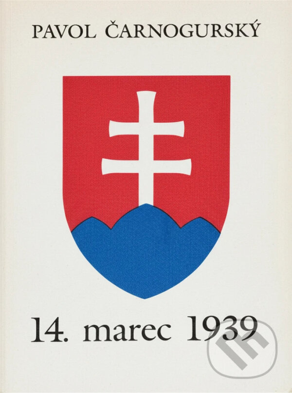 Kniha: 14. marec 1939 (Pavol Čarnogurský). , 1992 Kniha: 14. marec 1939 (Pavol Čarnogurský). , 1992