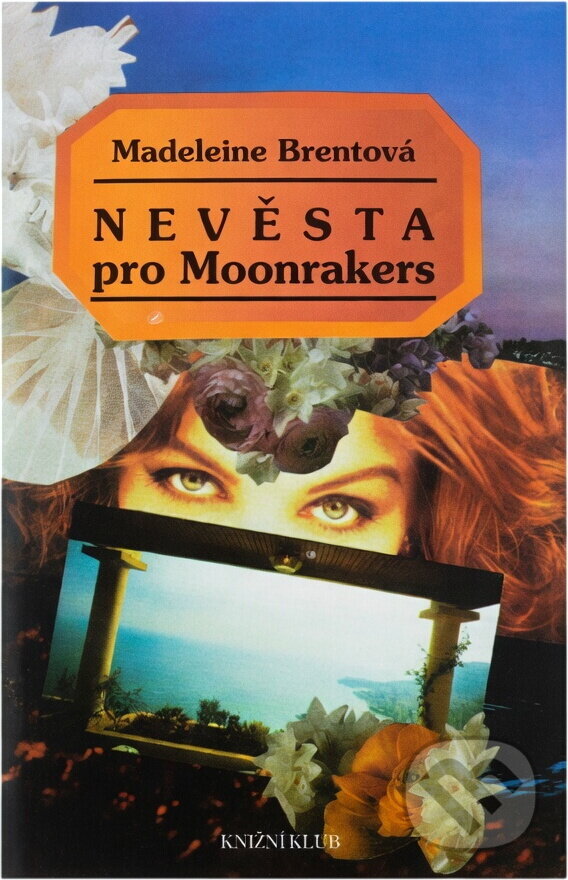 Kniha: Nevěsta pro Moonrakers (Madeleine Brent). Knižní klub, 1993 Kniha: Nevěsta pro Moonrakers (Madeleine Brent). Knižní klub, 1993