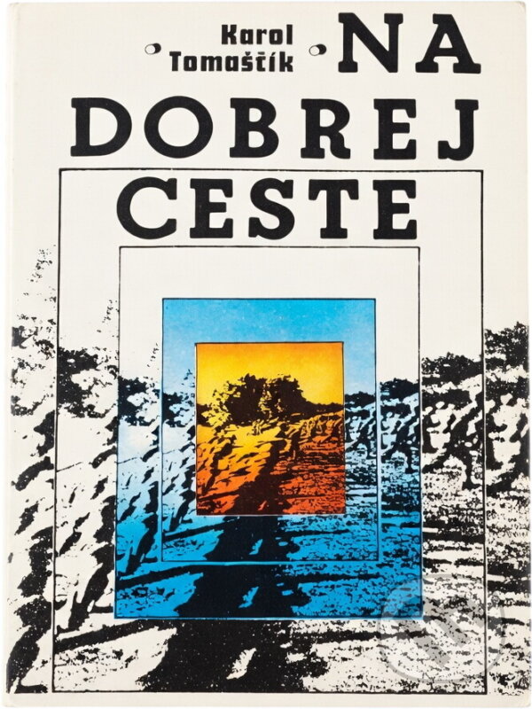 Kniha: Na dobrej ceste (Karol Tomaščík). , 1975 Kniha: Na dobrej ceste (Karol Tomaščík). , 1975