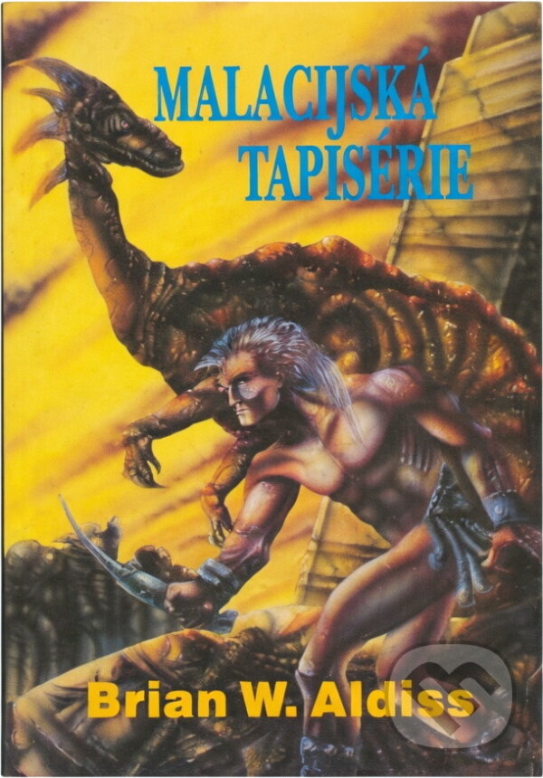 Kniha: Malacijská tapisérie (Brian W. Aldiss). , 1993 Kniha: Malacijská tapisérie (Brian W. Aldiss). , 1993