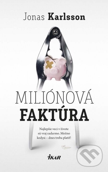 Kniha: Miliónová faktúra (Jonas Karlsson). Ikar, 2015 Kniha: Miliónová faktúra (Jonas Karlsson). Ikar, 2015