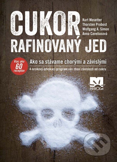 Kniha: Cukor – Rafinovaný jed (Kurt Mosetter a kolektív). Príroda, 2016 Kniha: Cukor – Rafinovaný jed (Kurt Mosetter a kolektív). Príroda, 2016