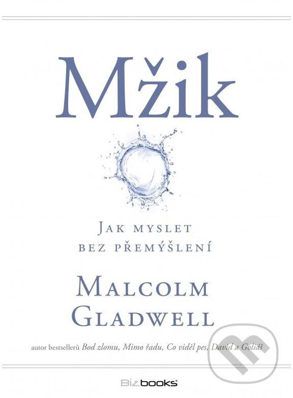 Kniha: Mžik (Malcolm Gladwell). BIZBOOKS, 2015 Kniha: Mžik (Malcolm Gladwell). BIZBOOKS, 2015