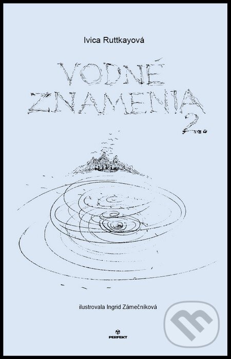 Kniha: Vodné znamenia 2 (Ingrid Zámečníková a Ivica Ruttkayová). Perfekt, 2015 Kniha: Vodné znamenia 2 (Ingrid Zámečníková a Ivica Ruttkayová). Perfekt, 2015