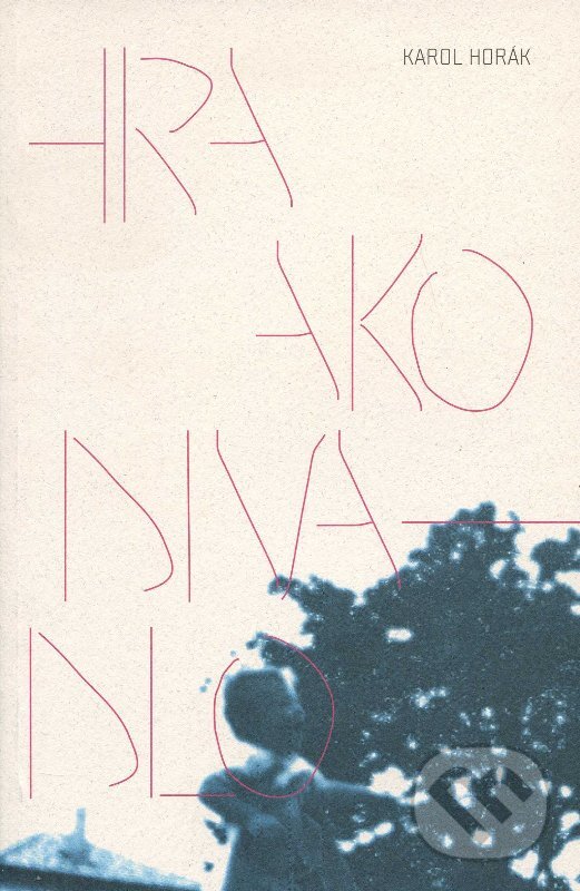 Kniha: Hra ako divadlo (Karol Horák). Modrý Peter, 2011 Kniha: Hra ako divadlo (Karol Horák). Modrý Peter, 2011