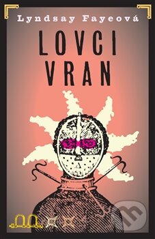 Kniha: Lovci vran (Lyndsay Faye). Paseka, 2015 Kniha: Lovci vran (Lyndsay Faye). Paseka, 2015