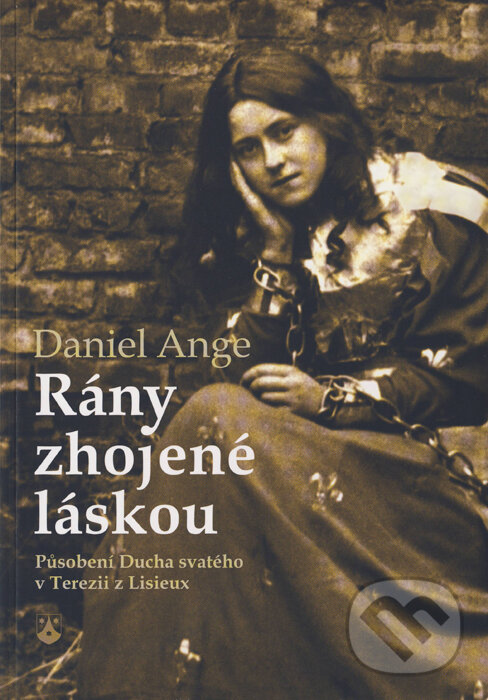 Kniha: Rány zhojené láskou (Daniel Ange). Karmelitánské nakladatelství, 2011 Kniha: Rány zhojené láskou (Daniel Ange). Karmelitánské nakladatelství, 2011