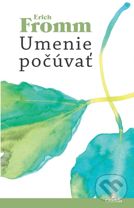 E-kniha: Umenie počúvať (Erich Fromm). Citadella, 2015 E-kniha: Umenie počúvať (Erich Fromm). Citadella, 2015