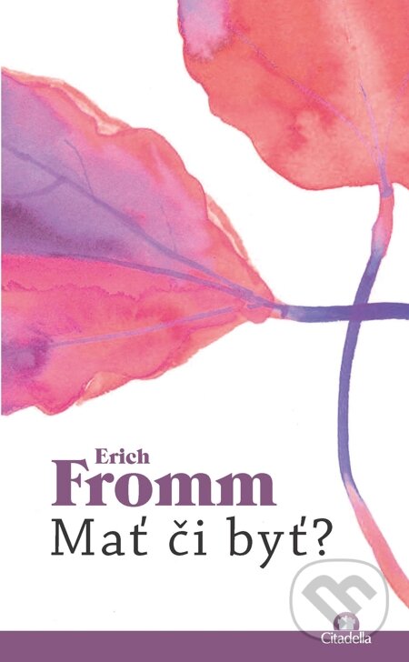 E-kniha: Mať či byť? (Erich Fromm). Citadella, 2015 E-kniha: Mať či byť? (Erich Fromm). Citadella, 2015